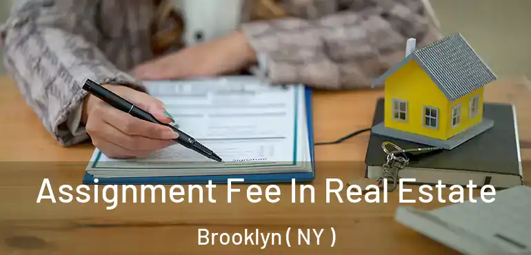  Assignment Fee In Real Estate Brooklyn ( NY )