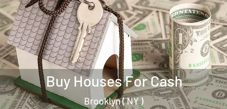  Buy Houses For Cash Brooklyn ( NY )