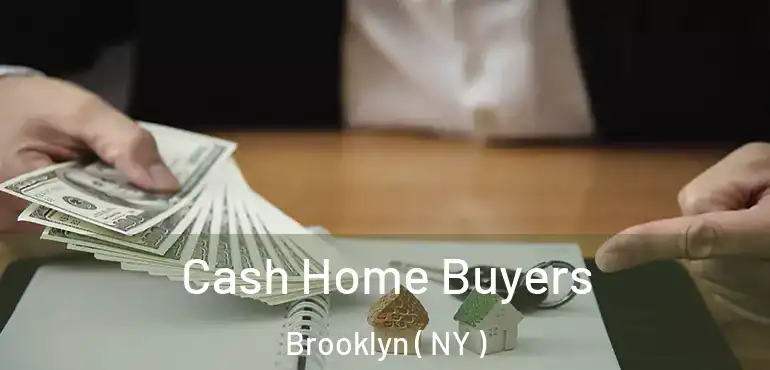  Cash Home Buyers Brooklyn ( NY )