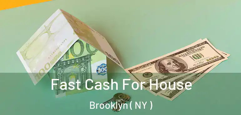  Fast Cash For House Brooklyn ( NY )