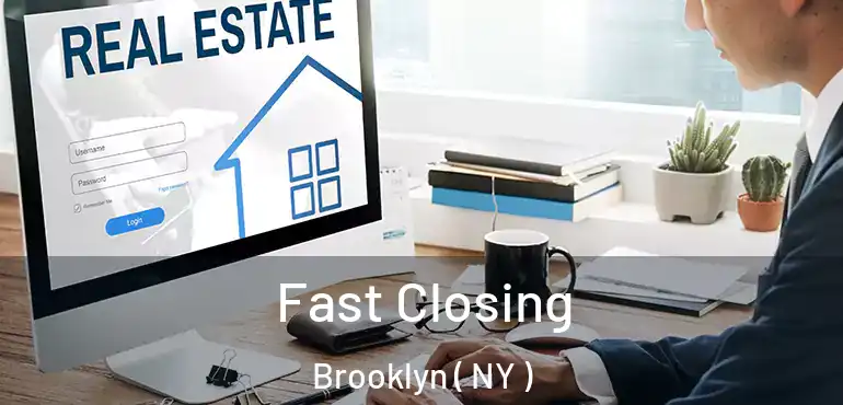  Fast Closing Brooklyn ( NY )