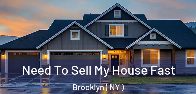  Need To Sell My House Fast Brooklyn ( NY )