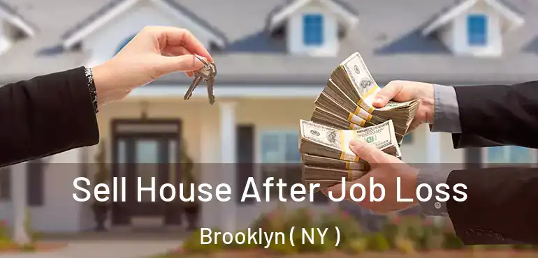  Sell House After Job Loss Brooklyn ( NY )