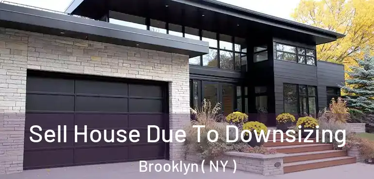  Sell House Due To Downsizing Brooklyn ( NY )