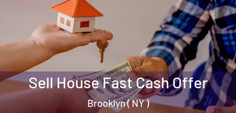  Sell House Fast Cash Offer Brooklyn ( NY )