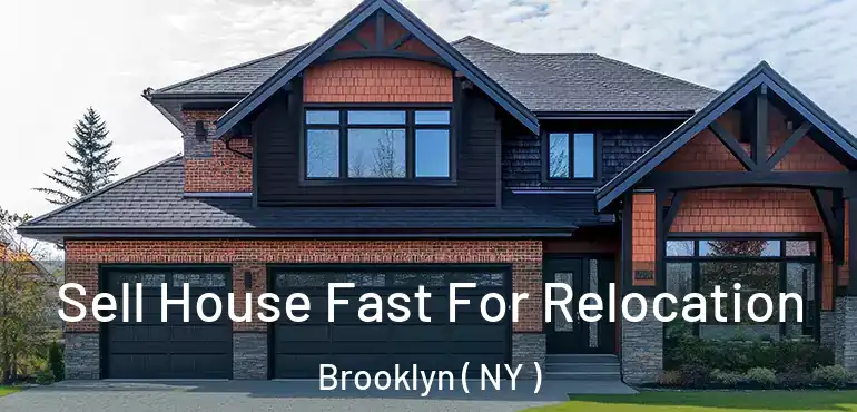  Sell House Fast For Relocation Brooklyn ( NY )