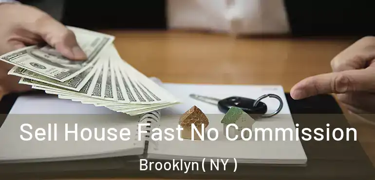  Sell House Fast No Commission Brooklyn ( NY )