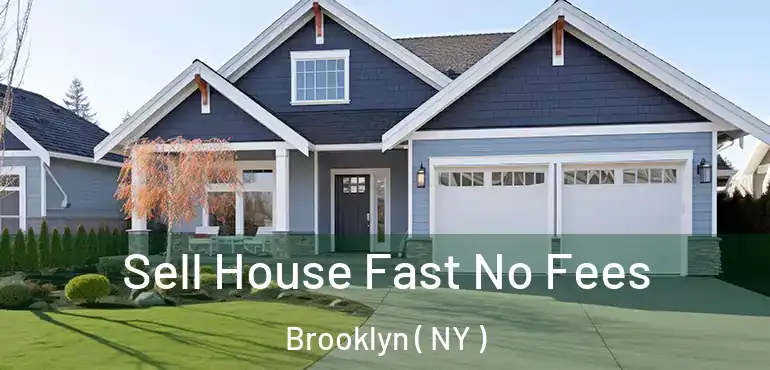  Sell House Fast No Fees Brooklyn ( NY )