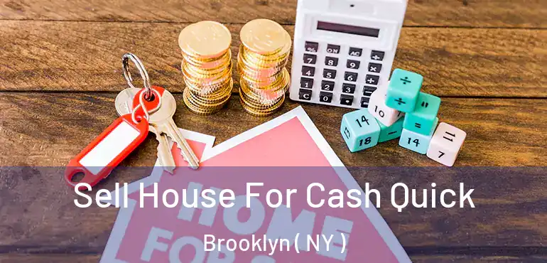  Sell House For Cash Quick Brooklyn ( NY )