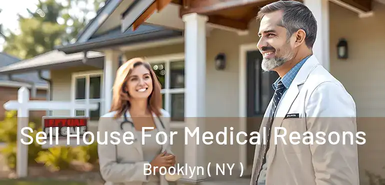  Sell House For Medical Reasons Brooklyn ( NY )