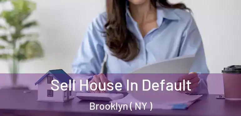  Sell House In Default Brooklyn ( NY )