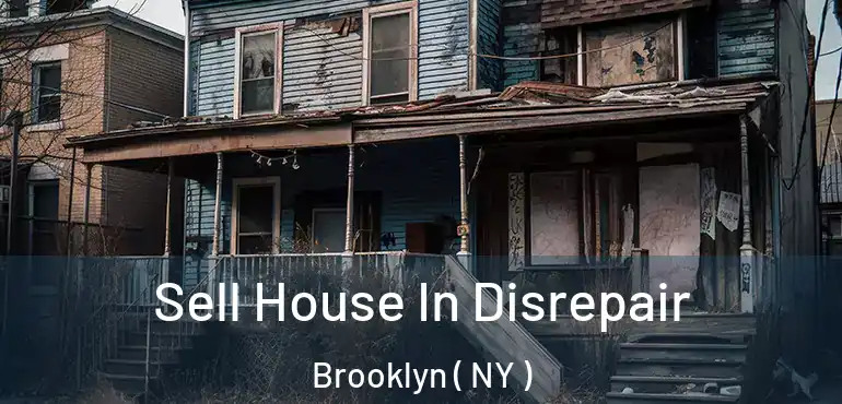  Sell House In Disrepair Brooklyn ( NY )