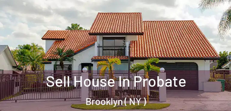  Sell House In Probate Brooklyn ( NY )