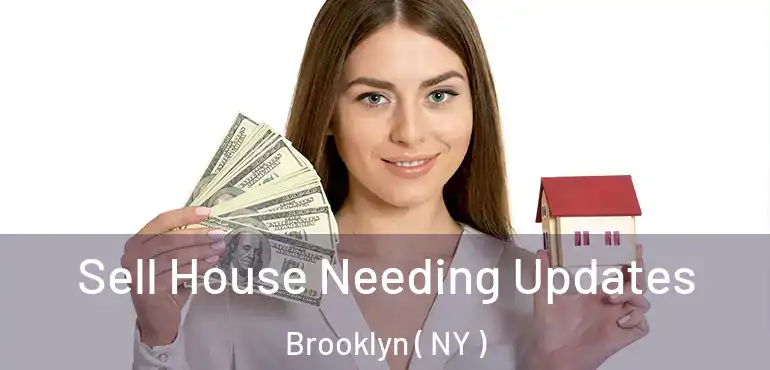  Sell House Needing Updates Brooklyn ( NY )