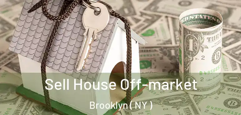  Sell House Off-market Brooklyn ( NY )