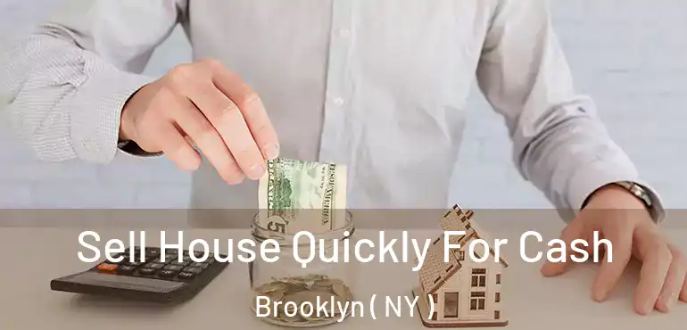  Sell House Quickly For Cash Brooklyn ( NY )