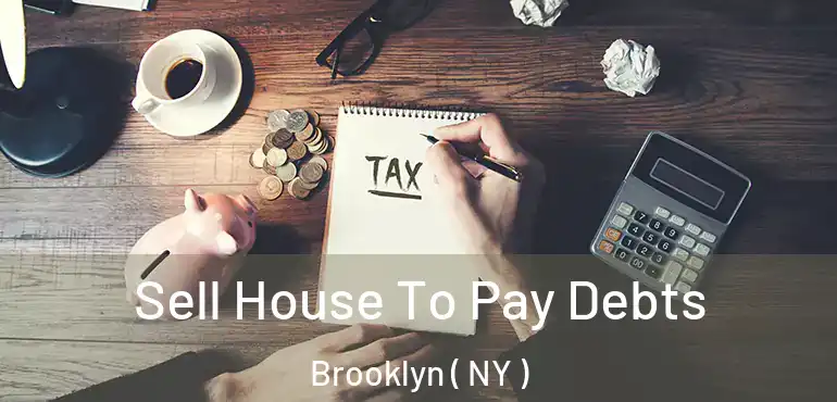  Sell House To Pay Debts Brooklyn ( NY )