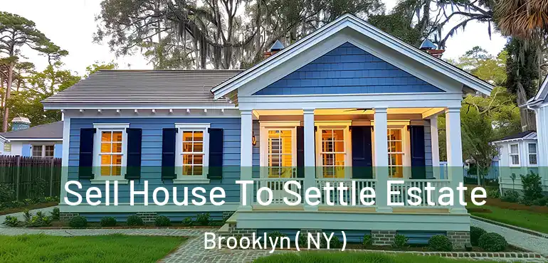  Sell House To Settle Estate Brooklyn ( NY )