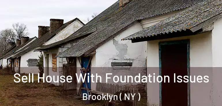  Sell House With Foundation Issues Brooklyn ( NY )