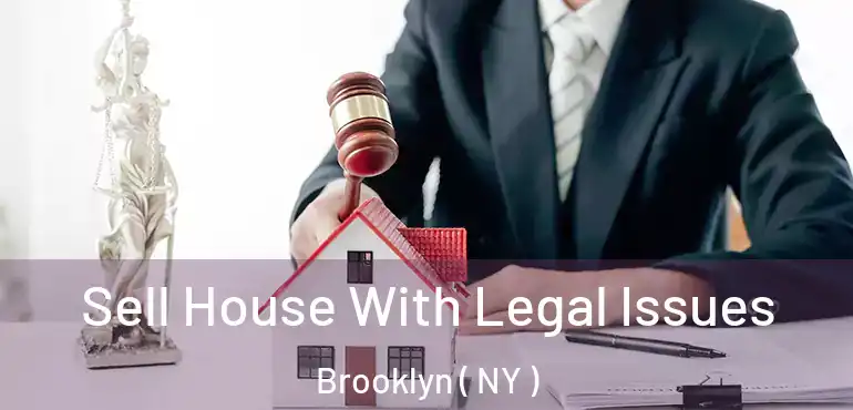  Sell House With Legal Issues Brooklyn ( NY )