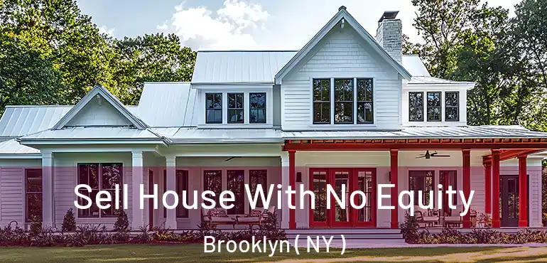  Sell House With No Equity Brooklyn ( NY )