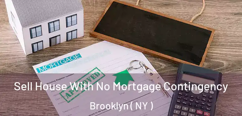  Sell House With No Mortgage Contingency Brooklyn ( NY )