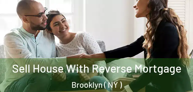  Sell House With Reverse Mortgage Brooklyn ( NY )