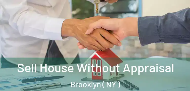  Sell House Without Appraisal Brooklyn ( NY )