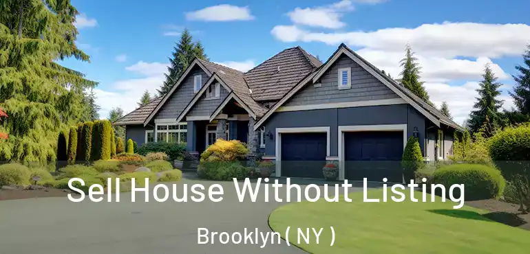  Sell House Without Listing Brooklyn ( NY )