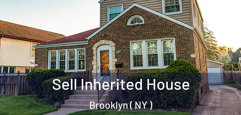  Sell Inherited House Brooklyn ( NY )