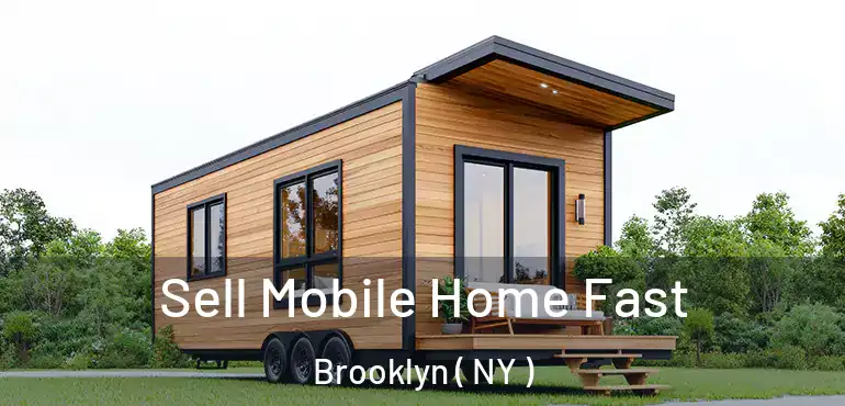  Sell Mobile Home Fast Brooklyn ( NY )