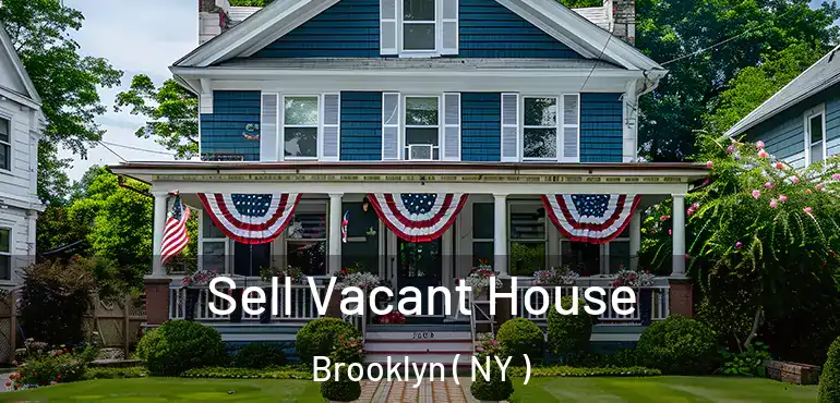  Sell Vacant House Brooklyn ( NY )