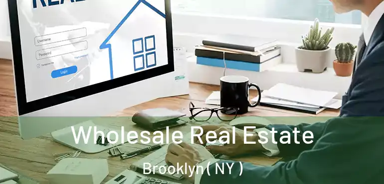  Wholesale Real Estate Brooklyn ( NY )
