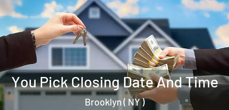  You Pick Closing Date And Time Brooklyn ( NY )